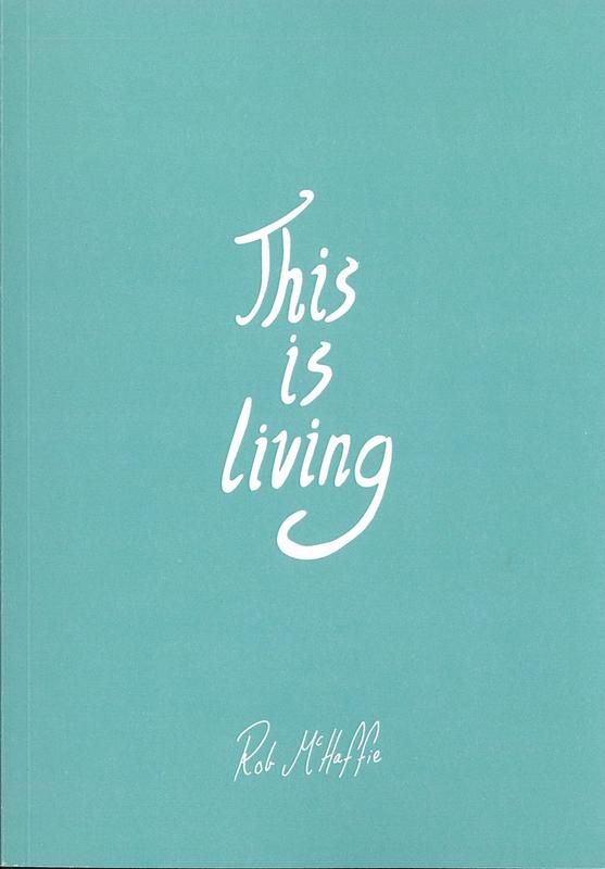 This is living / Rob McHaffie ; [text by Lisa Sullivan] cover