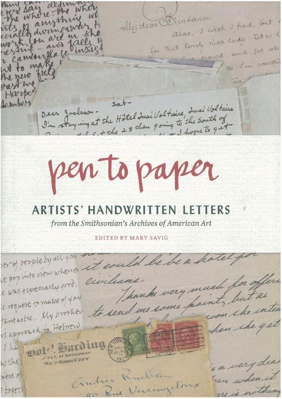 Pen to paper : artists handwritten letters from the Smithsonian's archives of American art / edited with an introduction by Mary Savig cover
