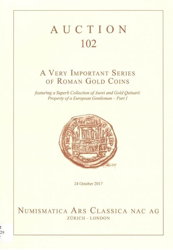 Auction 102 :  a very important series of Roman gold coins, featuring a superb collection of aurei and gold quinarii, property of a European gentleman - part I, 24 October 2017 / Numismatica Ars Classica cover