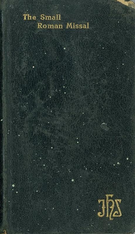The small Roman missal for all Sundays and the principal feasts of the year : containing moreover a collection of approved prayers compiled from the best sources, in accordance with all recent pontifical decrees cover