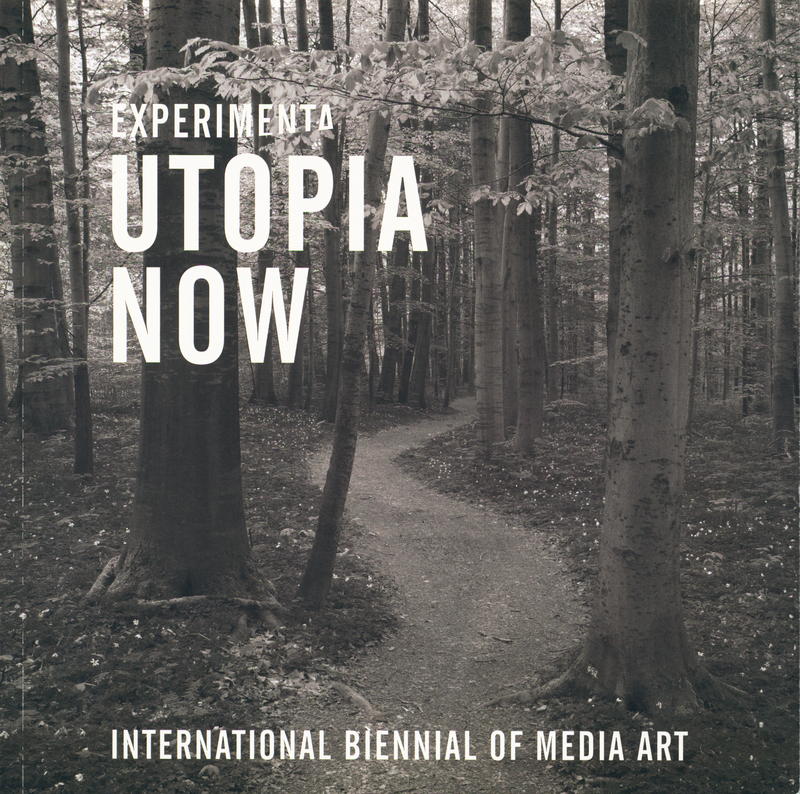 Experimenta utopia now, International Biennial of Media Art : ominous to optimistic, innovative and interactive / catalogue editor, Mel Campbell cover