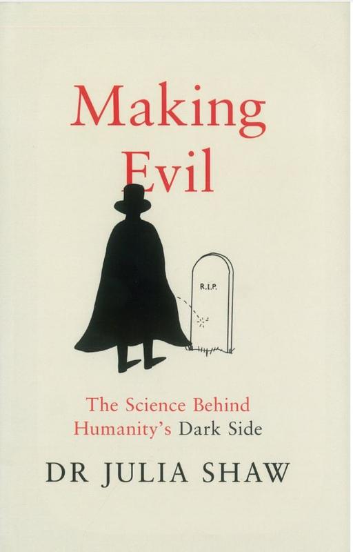 Making evil : the science behind humanity's dark side / Julia Shaw cover