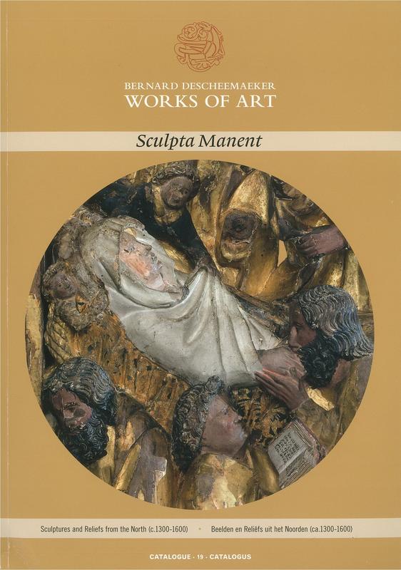 Sculpta manent : sculptures and reliefs from the north (c. 1300-1600) : catalogue 19 / Bernard Descheemaeker Works of Art cover