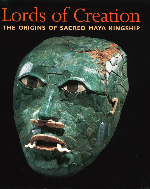 Lords of creation: the origins of sacred Maya kingship cover
