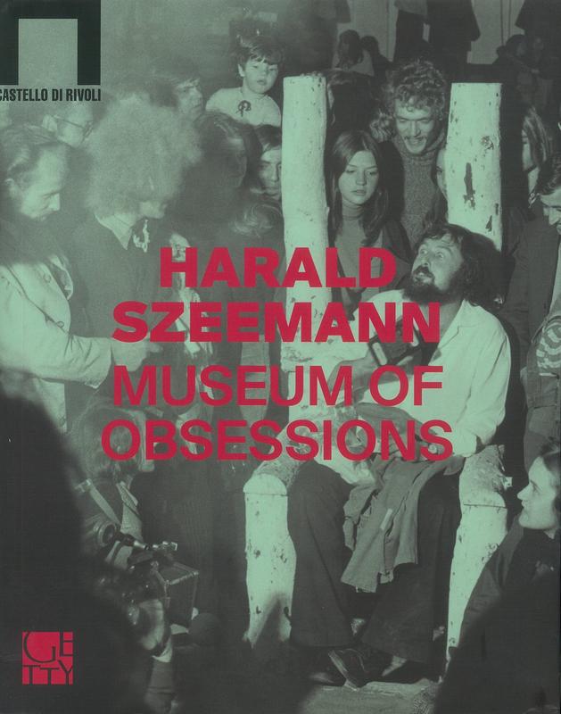 Harald Szeemann : museum of obsessions / an exhibition by Glenn Phillips and Philipp Kaiser, with Doris Chon and Pietro Rigolo cover