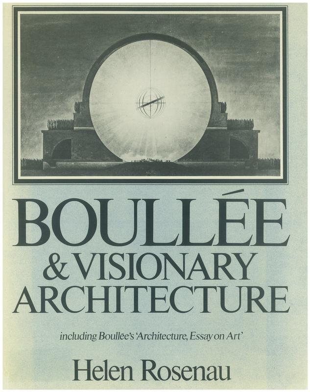 Boullée and visionary architecture : including Boullée's 'Architecture, essay on art' / Helen Rosenau cover