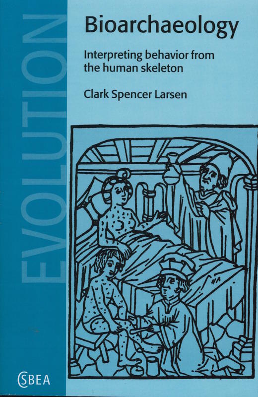 Bioarchaeology : interpreting behaviour from the human skeleton / Clark Spemser Larsen cover