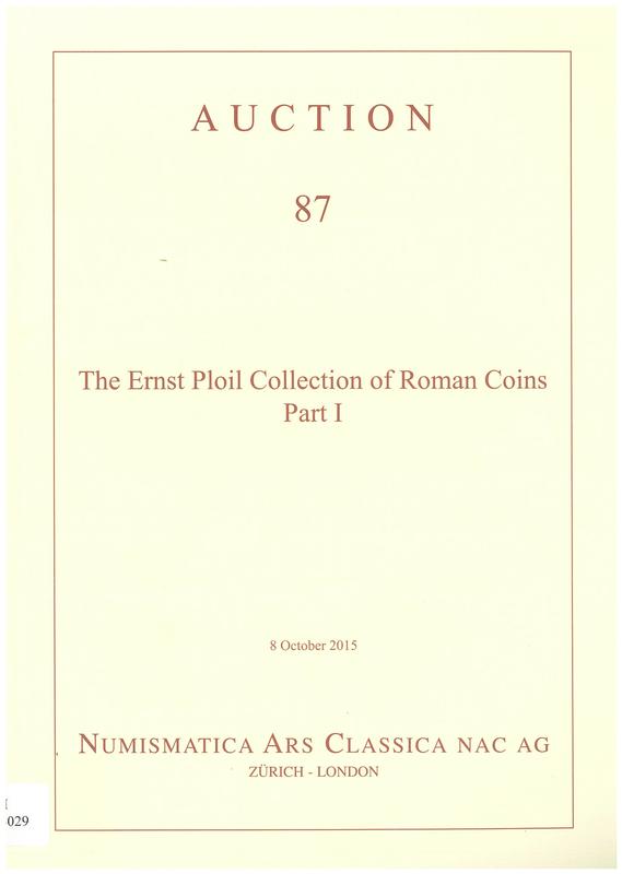 Auction 87 : the Ernst Ploil Collection of Roman coins - part I : 8 October 2015 / Numismatica Ars Classica cover