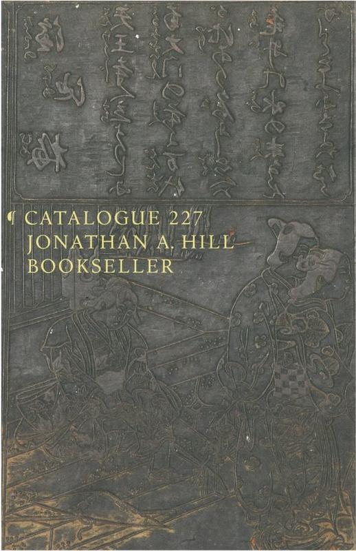 Jonathan A. Hill Bookseller : catalogue 227 : part I: science, medicine, art, comets, festivals, history, mss., bibliography, & literature, items 1-69 : part II: Japanese books, mss., & scrolls, items 70-104 cover
