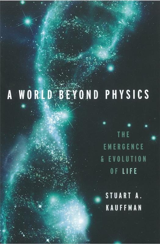 A world beyond physics : the emergence and evolution of life / Stuart A. Kauffman cover