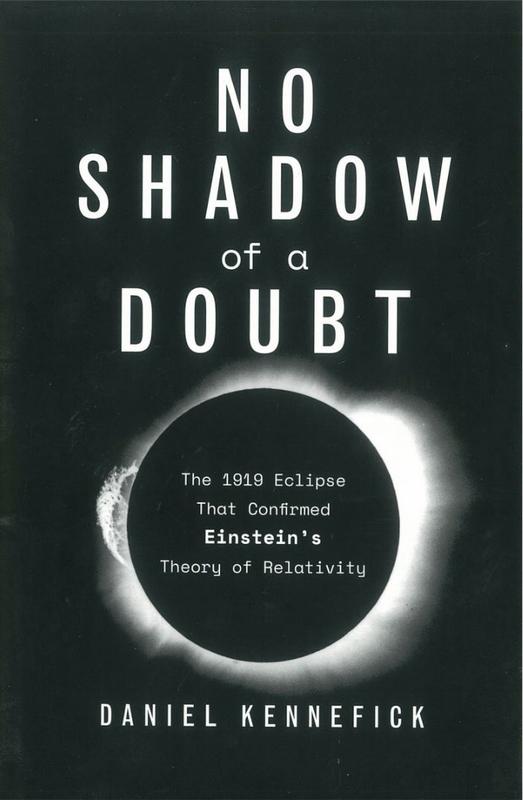 No shadow of a doubt : the 1919 eclipse that confirmed Einstein's Theory of Relativity / Daniel Kennefick cover