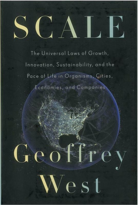 Scale : the universal laws of growth, innovation, sustainability, and the pace of life in organisms, cities, economies, and companies / Geoffrey West cover