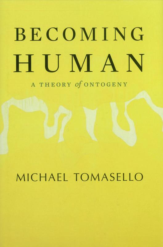 Becoming human : a theory of ontogeny / Michael Tomasello cover