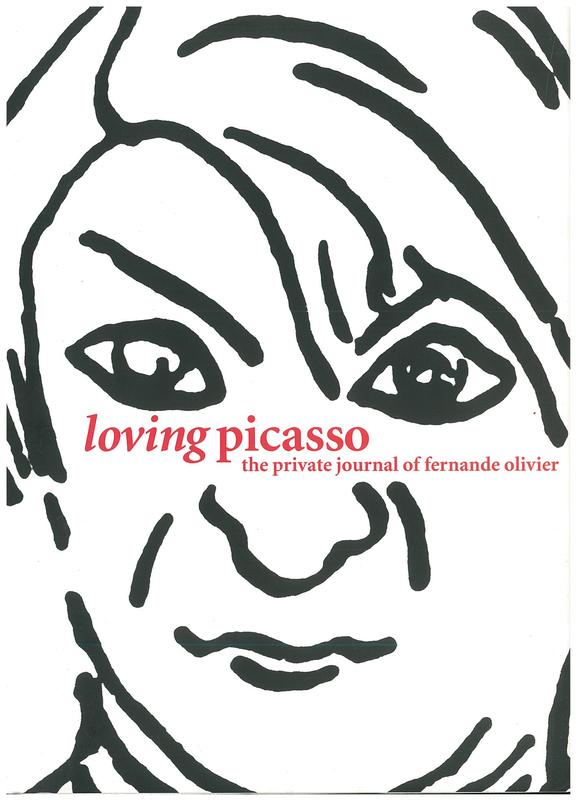 Loving Picasso : the private journal of Fernande Olivier /​ translated from the French by Christine Baker and Michael Raeburn ; foreword and notes by Marilyn McCully ; epilogue by John Richardson cover