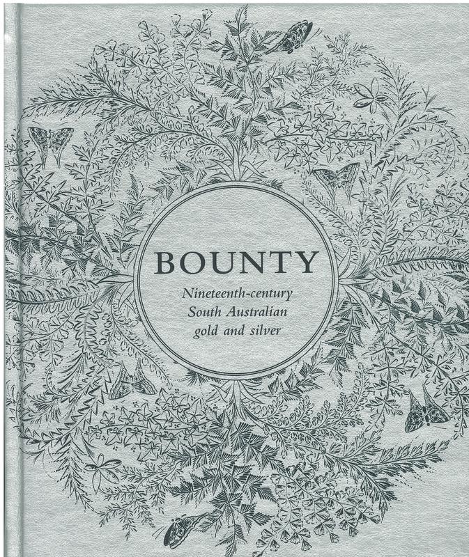 Bounty : nineteenth-century South Australian gold and silver / Robert Reason ; Art Gallery of South Australia cover