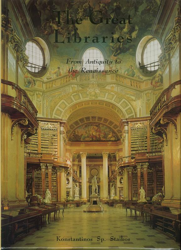 The great libraries : from antiquity to the Renaissance (3000 B.C. to A.D. 1600) / by Kōnstantinos Sp. Staikos ; preface by Hélène Ahrweiler ; translated by Timothy Cullen cover