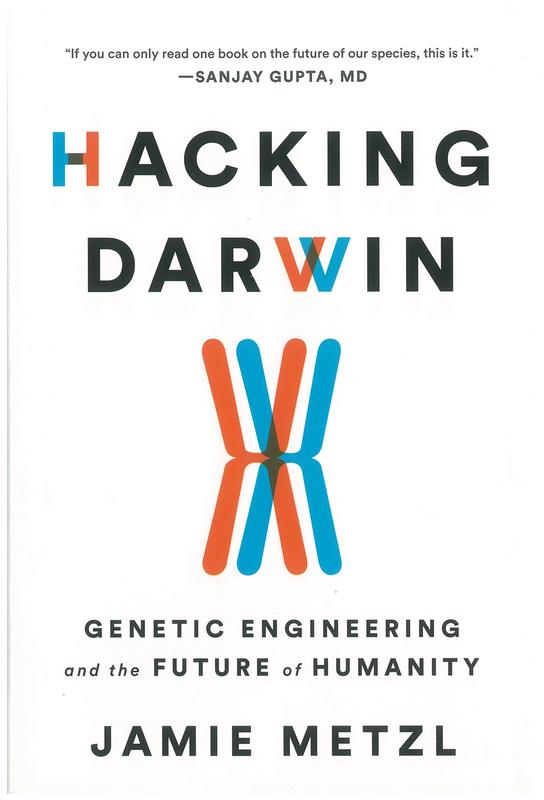 Hacking Darwin : genetic engineering and the future of humanity / Jamie Metzl cover