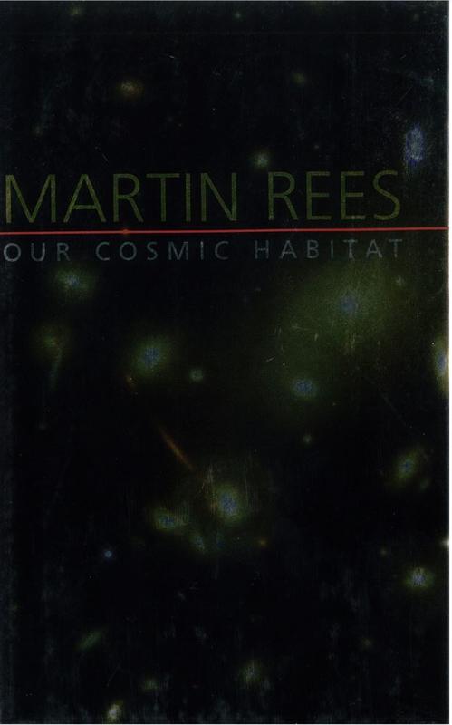 Our cosmic habitat / Martin Rees cover