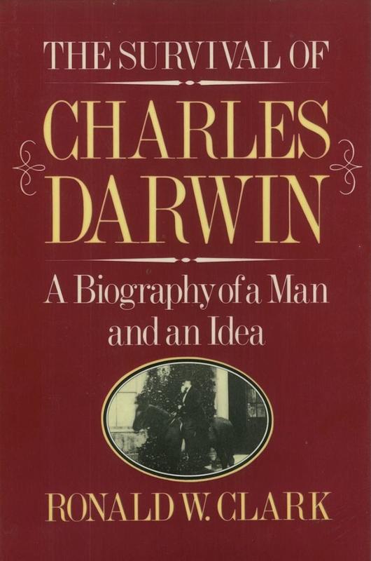 The survival of Charles Darwin : a biography of a man and an idea / Ronald W. Clark cover
