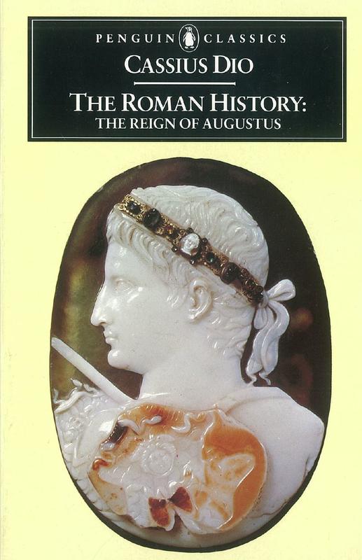 The Roman history : the reign of Augustus / Cassius Dio ; translated by Ian Scott-Kilvert ; with an introduction by John Carter cover