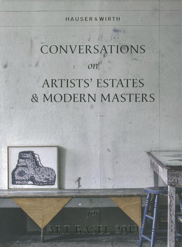 Conversations on artists' estates and modern masters : for Art Basel 2019 / Hauser & Wirth cover