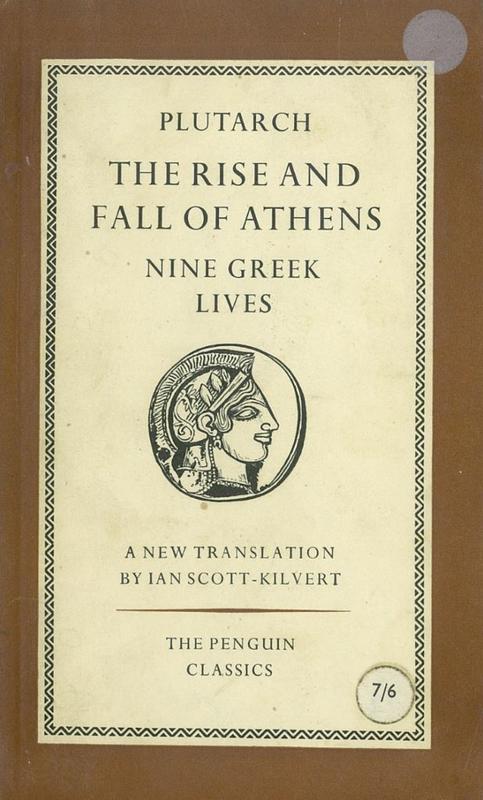 The rise and fall of Athens : nine Greek lives / by Plutarch ; translated with an introduction by Ian Scott-Kilvert cover