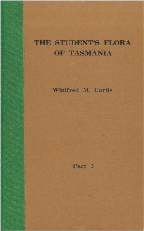 The student's flora of Tasmania : part 3 Angiospermae : Plumbaginaceae to Salicaceae / by Winifred M. Curtis ; revised by Winifred M. Curtis and Dennis I. Morris cover