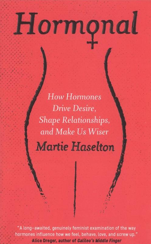 Hormonal : how hormones drive desire, shape relationships, and make us wiser /​ Martie Haselton cover