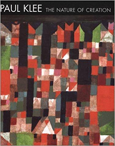 Paul Klee : the nature of creation : works 1914-1940 / Robert Kudielka with an essay by Bridget Riley cover