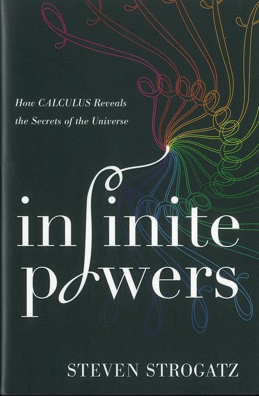 Infinite powers : how calculus reveals the secrets of the universe / Steven Strogatz cover