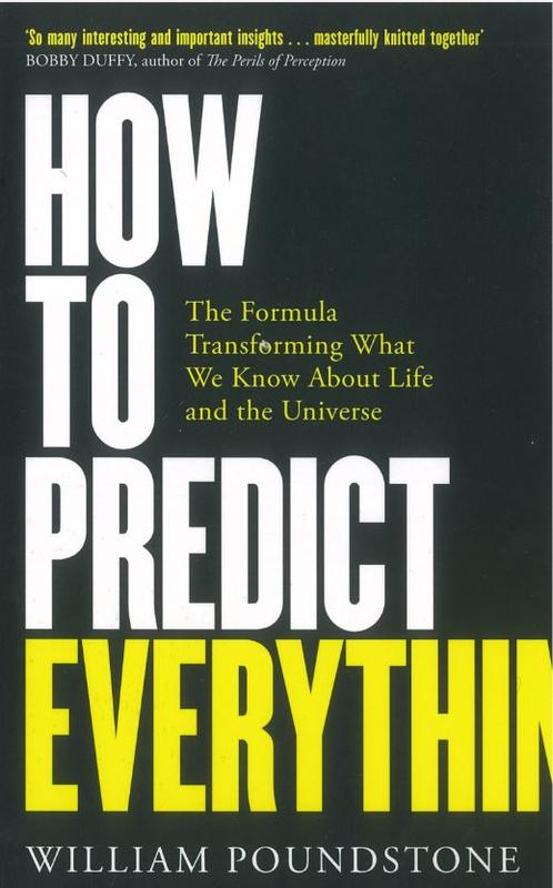 How to predict everything : the formula transforming what we know about life and the universe / William Poundstone cover