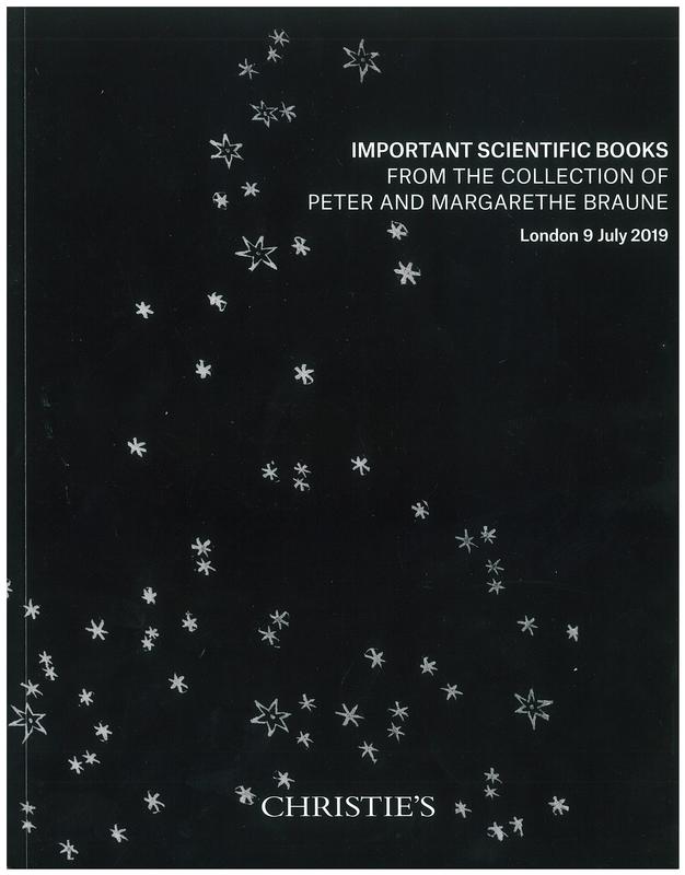 Important scientific books from the collection of Peter and Margarethe Braune : Tuesday 9 July 2019 / Christie's cover
