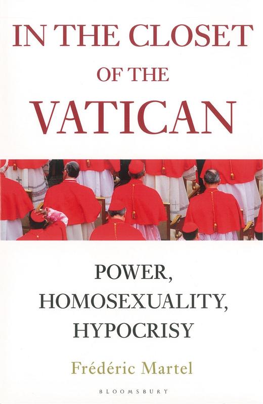 In the closet of The Vatican : power, homosexuality, hypocrisy /​ Frédéric Martel ; translated by Shaun Whiteside cover