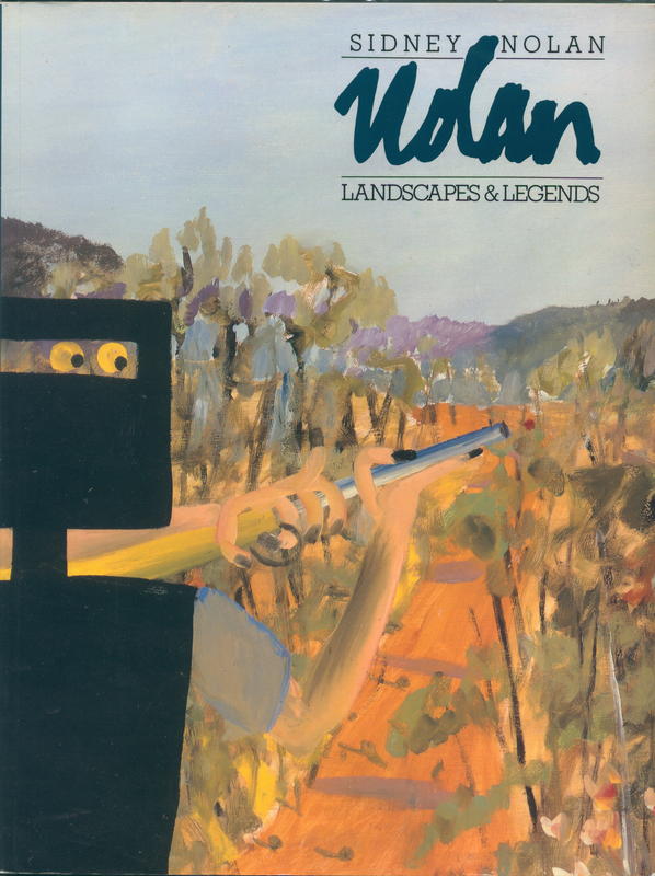 Nolan : Sidney Nolan, landscapes and legends : a retrospective exhibition 1937-1987 cover
