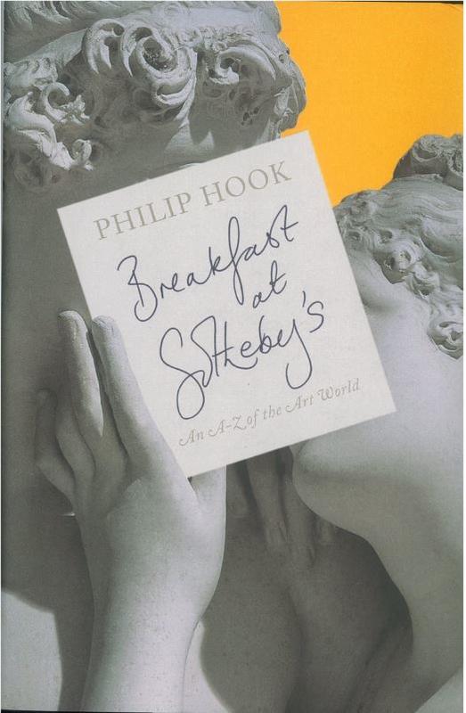 Breakfast at Sotheby's : an A-Z of the art world / Philip Hook cover