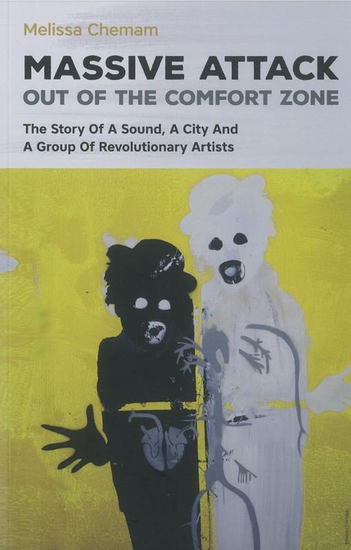 Massive attack out of the comfort zone : the story of a sound, a city and a group or revolutionary artists / Melissa Chemam cover