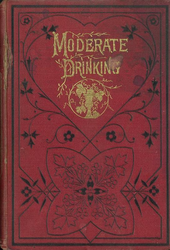 Moderate drinking : speeches / by Sir Henry Thompson, Dr. B. W. Richardson, Rev. Canon Farrar, Edward Baines, Admiral Sir James Sulivan and Rev. H. Sinclair Paterson cover