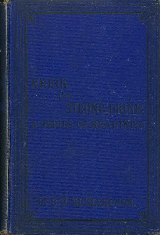 Drink and strong drink : a series of readings for schools and families / by Benjamin Ward Richardson cover