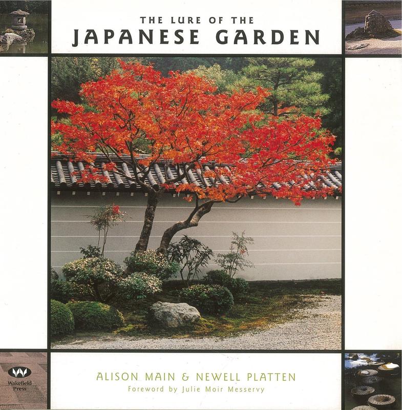 The lure of the Japanese garden / Alison Main & Newell Platten ; foreword by Julie Moir Messervy cover