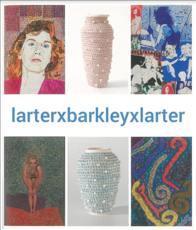 larterxbarkleyxlarter : Richard Larter, Glenn Barkley, Pat Larter / curated by Glenn Barkley cover