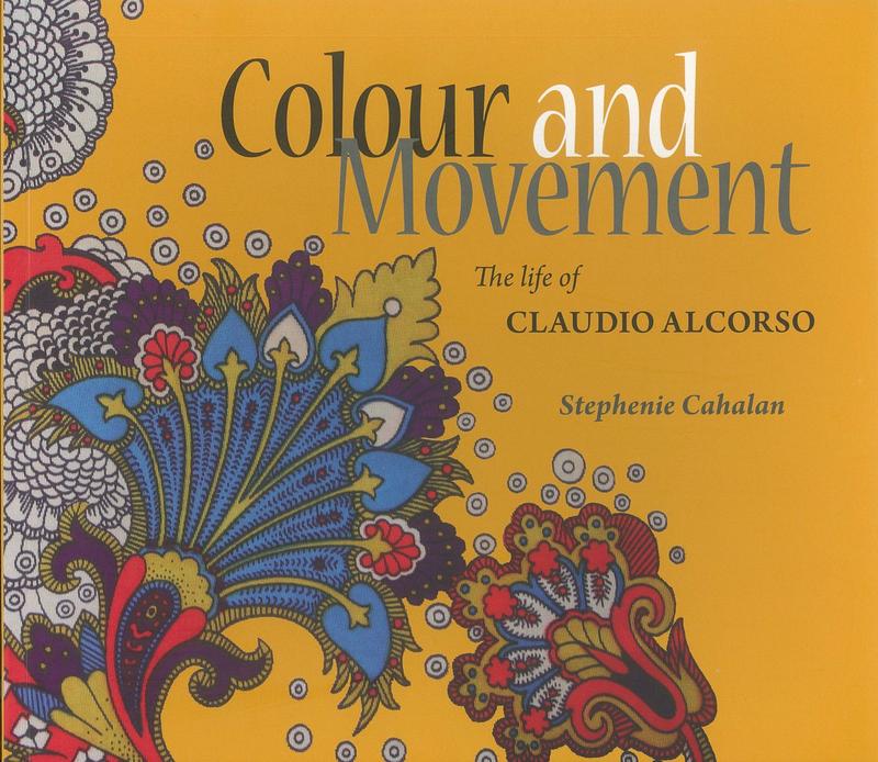 Colour and movement : the life of Claudio Alcorso / Stephenie Cahalan cover