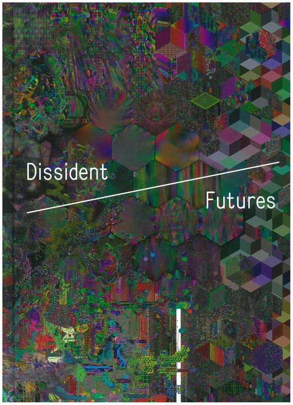 Dissident futures /​ coedited by Betti-Sue Hertz and Ceci Moss cover