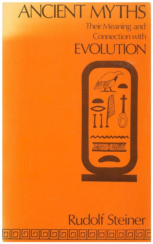 Ancient myths : their meaning and connection with evolution /​ by Rudolf Steiner ; translated by M. Cotterell cover