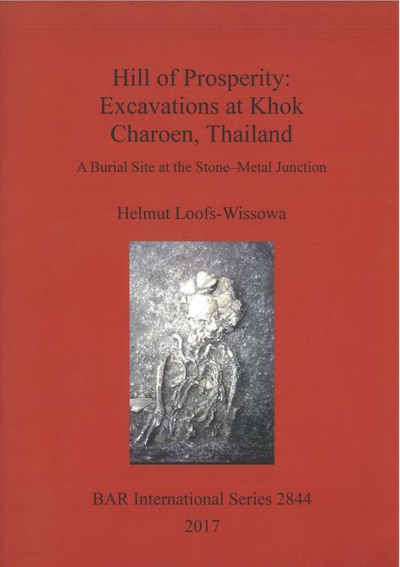 Hill of prosperity : excavations at Khok Charoen, Thailand : a burial site at the stone-metal junction /​ Helmut Loofs-Wissowa ; edited by John Crocker cover