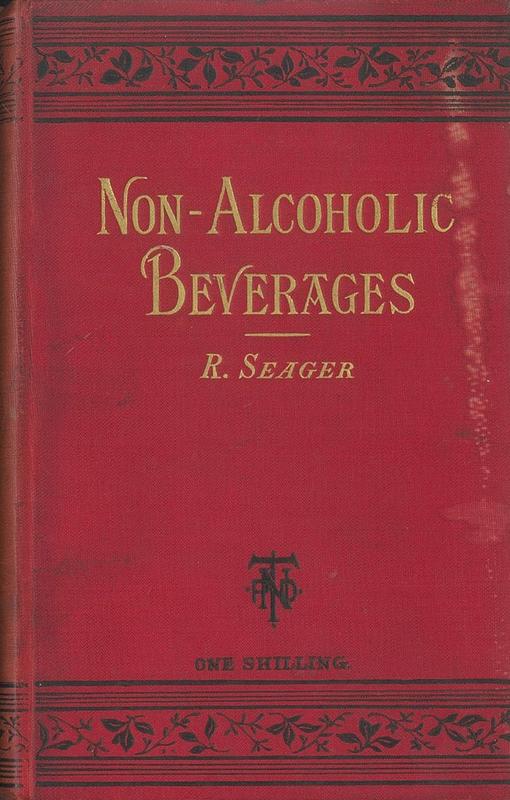 A practical treatise on the manufacture of cheap non-alcoholic beverages; with sketches of my life as a temperance reformer / by Robert Seager cover