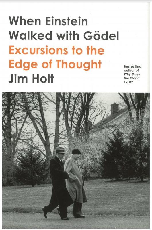 When Einstein walked with Gödel : excursions to the edge of thought / Jim Holt cover