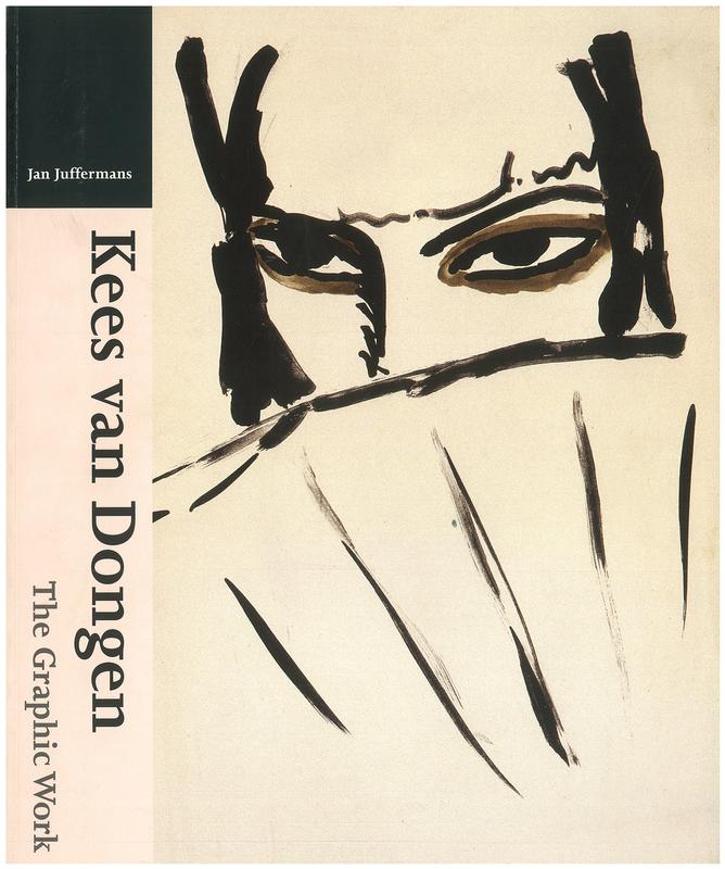Kees van Dongen : the graphic work : catalogue of the prints, books and posters / collected, researched and compiled by Jan Juffermans in collaboration with Jan Juffermans Jr cover