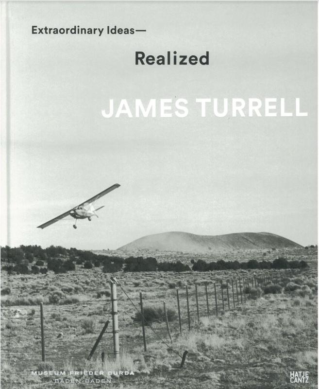 Extraordinary ideas - realized : James Turrell / editor of conversations with James Turrell, Armin Kratzert ; translation, Paul Boothroyd and Armin Kratzert cover