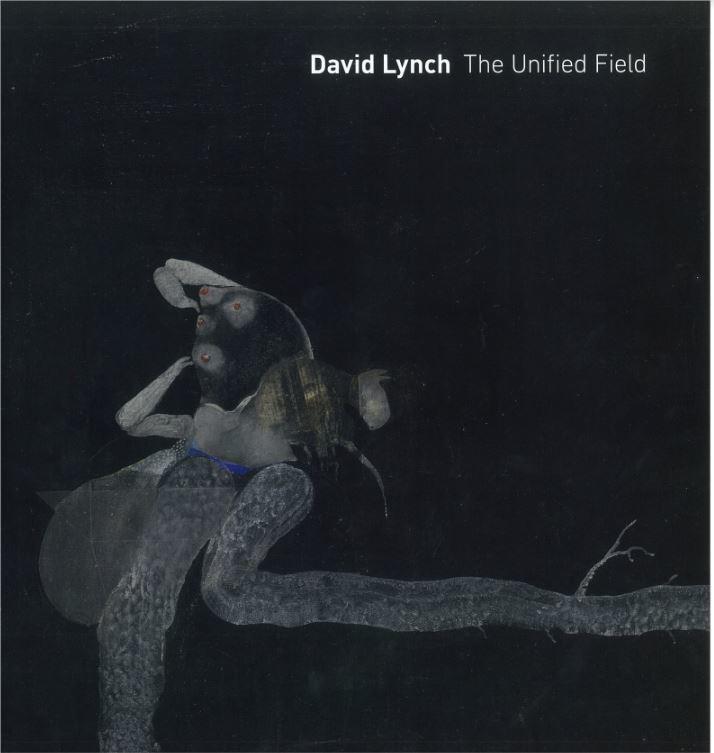 David Lynch : the unified field / Robert Cozzolino, Alethea Rockwell cover