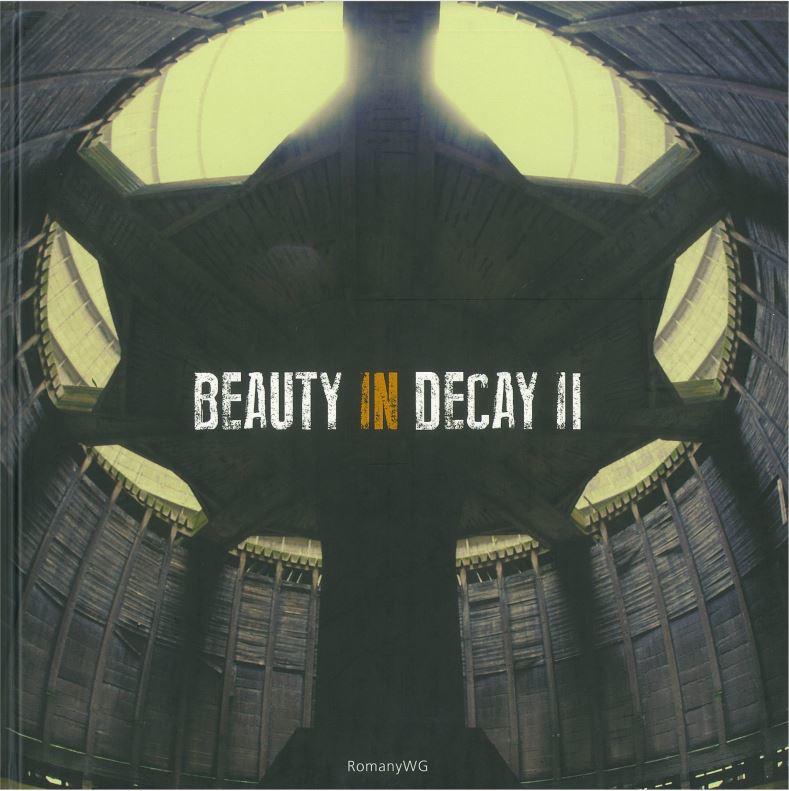 Beauty in decay II : urbex / [photography by RomanyWG ; essays by Polly Chillery] cover